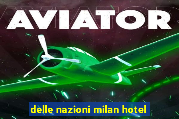 delle nazioni milan hotel