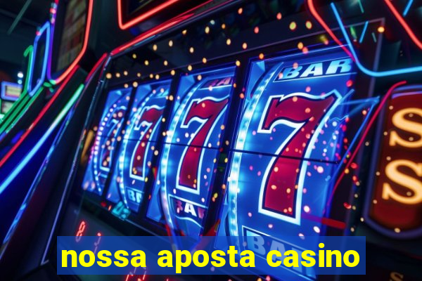 nossa aposta casino