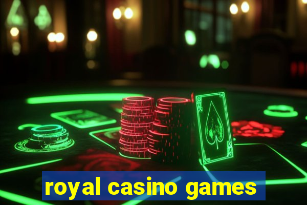 royal casino games