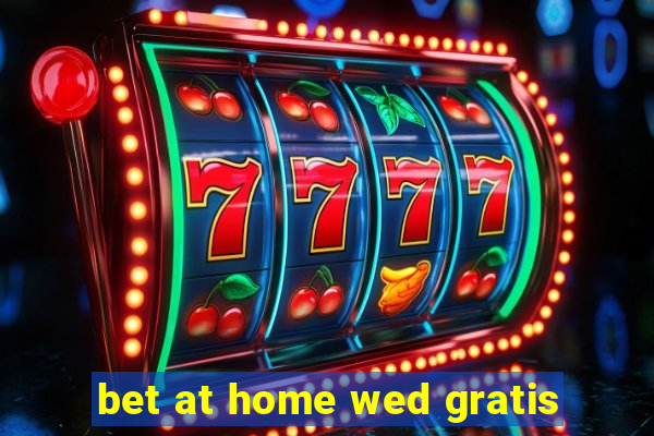 bet at home wed gratis