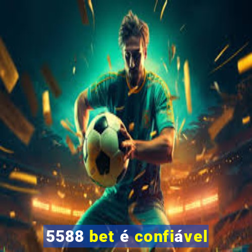 5588 bet é confiável