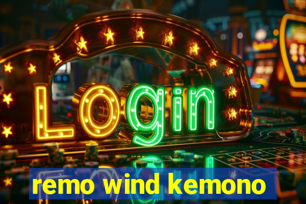 remo wind kemono