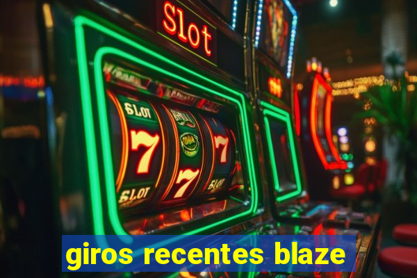 giros recentes blaze