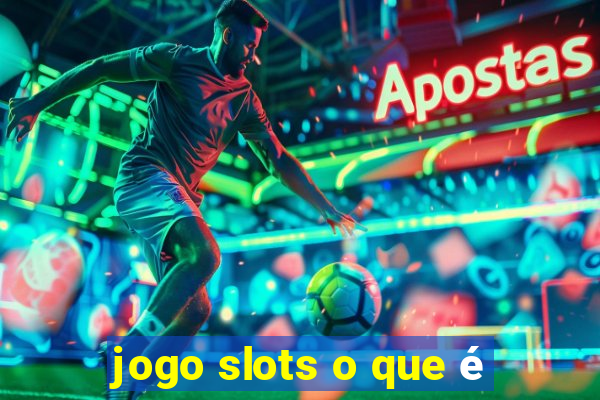 jogo slots o que é