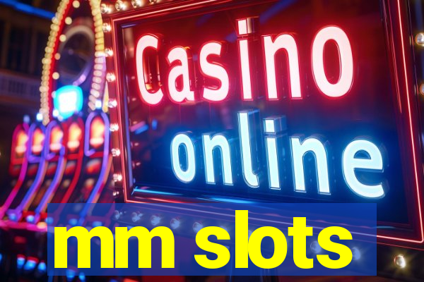 mm slots