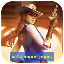 ca莽a niquel jogos