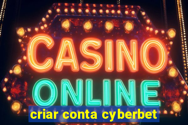 criar conta cyberbet