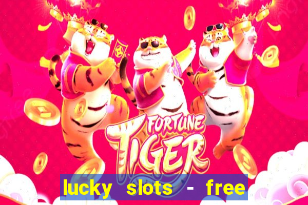 lucky slots - free casino game