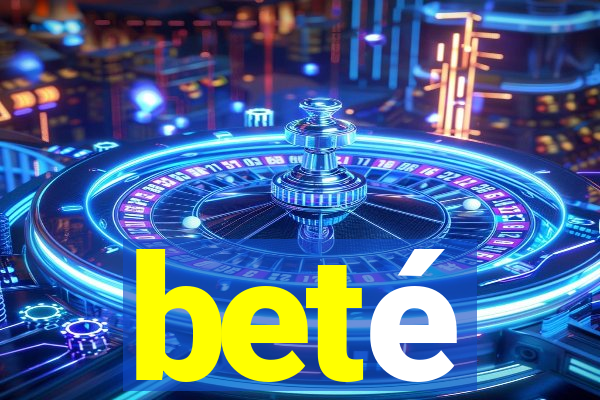 beté