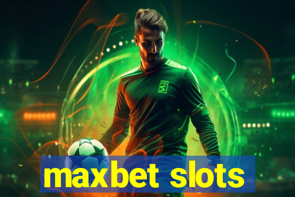 maxbet slots