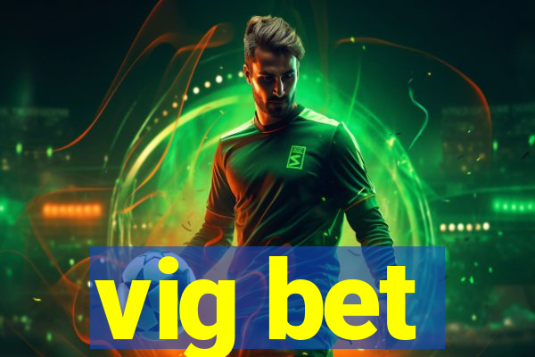 vig bet