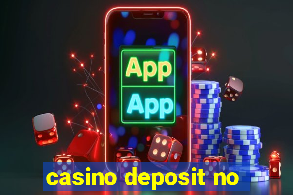 casino deposit no