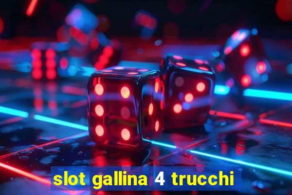 slot gallina 4 trucchi