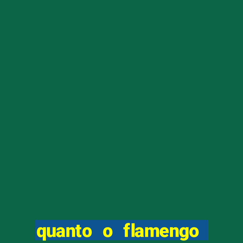 quanto o flamengo ta pagando no jogo de hoje