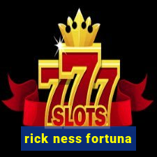 rick ness fortuna