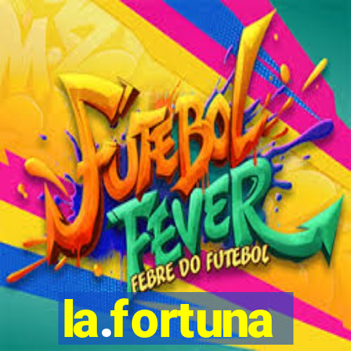 la.fortuna