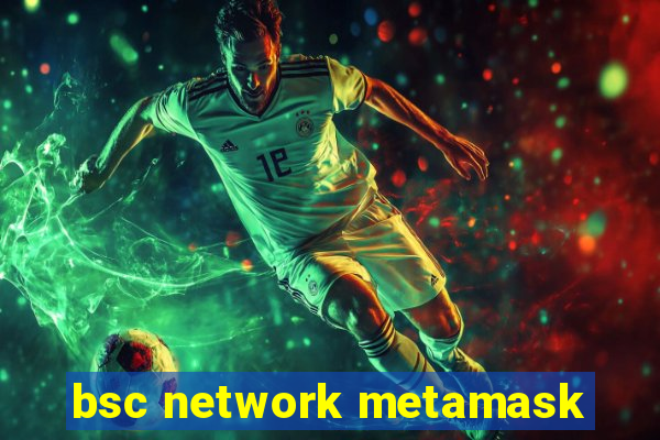 bsc network metamask