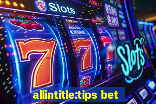 allintitle:tips bet