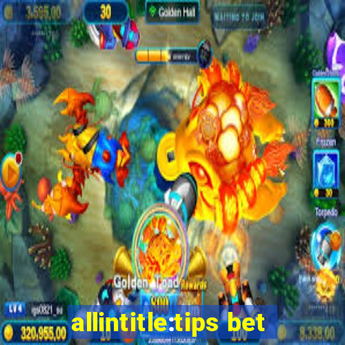 allintitle:tips bet