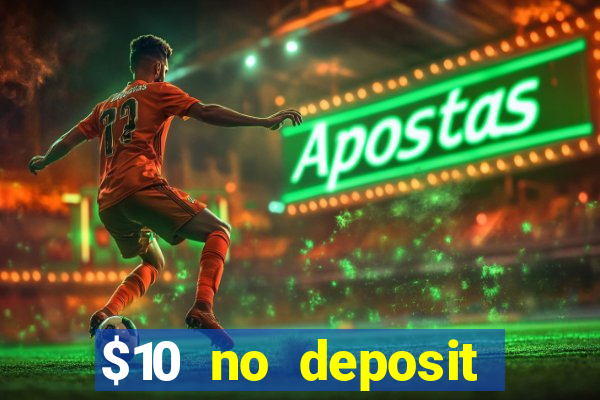 $10 no deposit mobile casino 2019