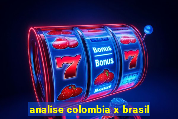 analise colombia x brasil