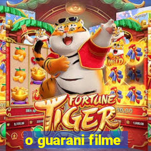 o guarani filme