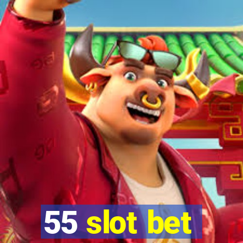 55 slot bet