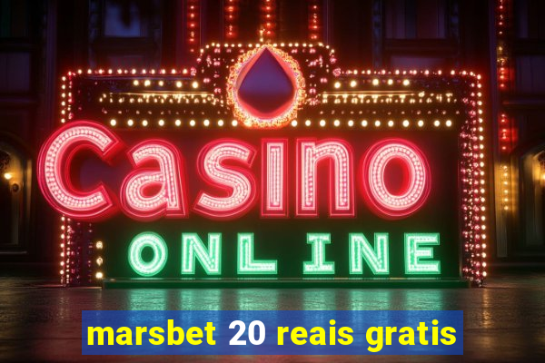 marsbet 20 reais gratis