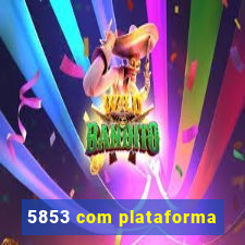 5853 com plataforma