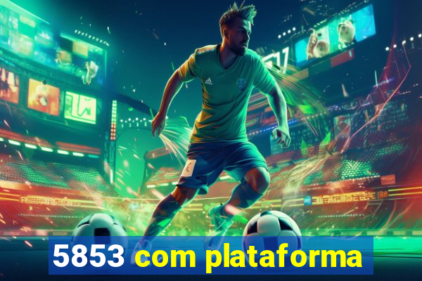 5853 com plataforma