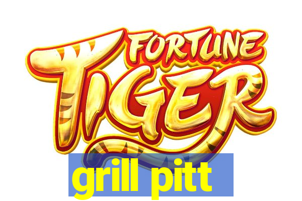 grill pitt