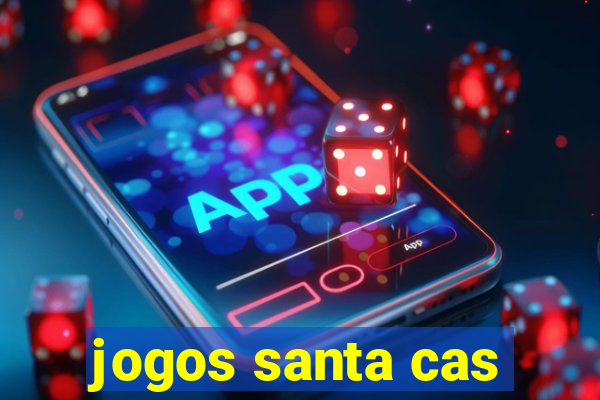 jogos santa cas