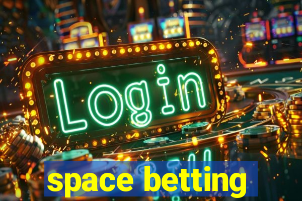 space betting