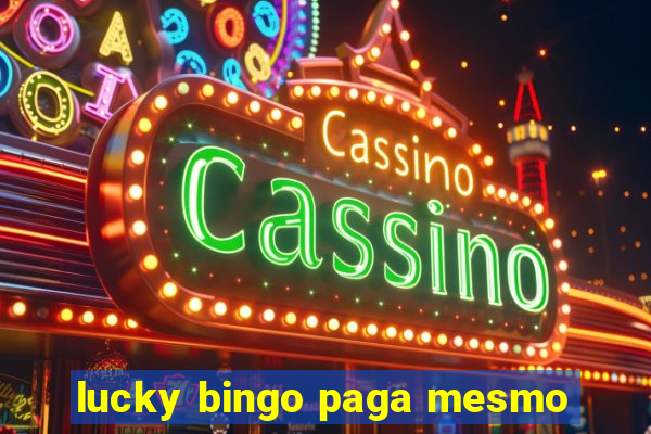 lucky bingo paga mesmo