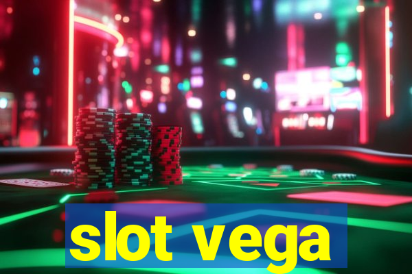 slot vega