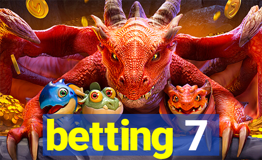 betting 7