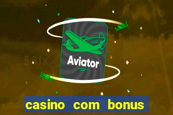 casino com bonus de registo sem deposito