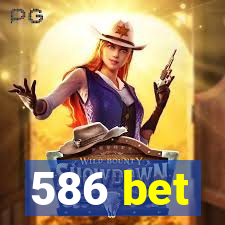 586 bet