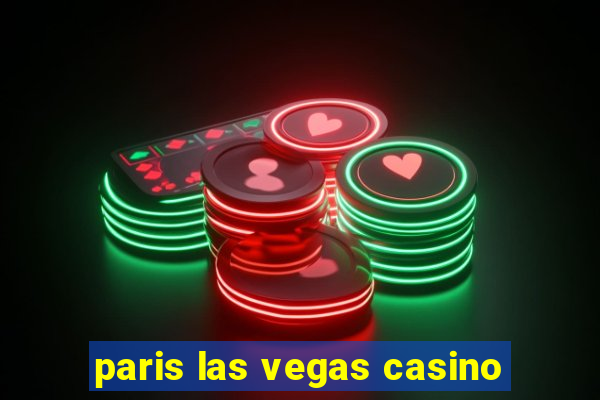 paris las vegas casino