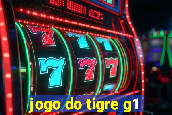 jogo do tigre g1