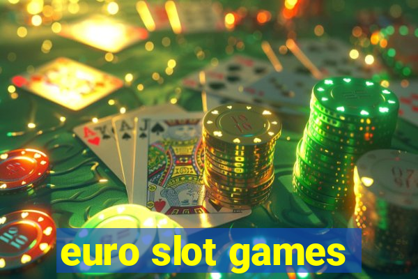 euro slot games