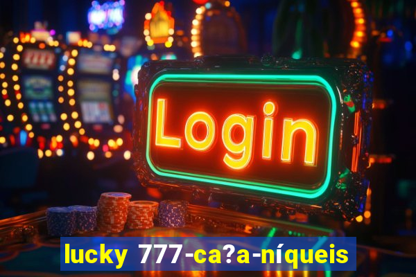 lucky 777-ca?a-níqueis