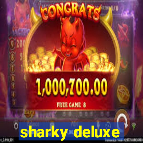 sharky deluxe