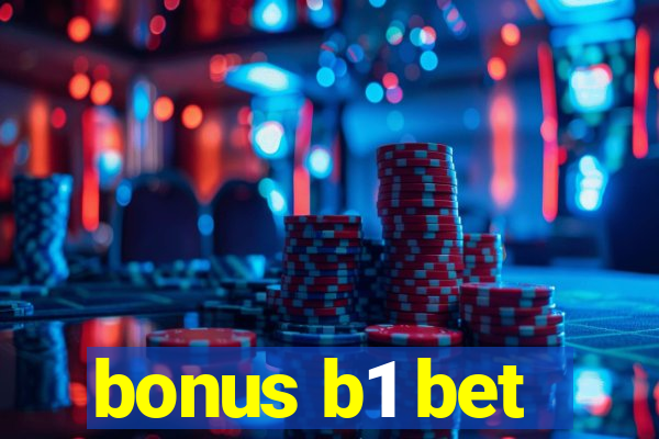 bonus b1 bet