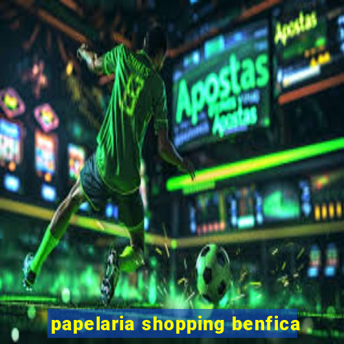 papelaria shopping benfica