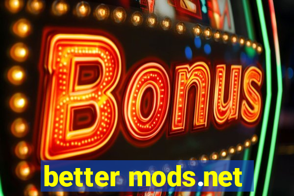 better mods.net