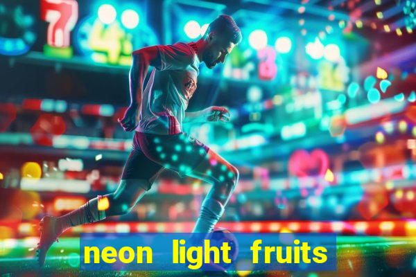 neon light fruits slot free play