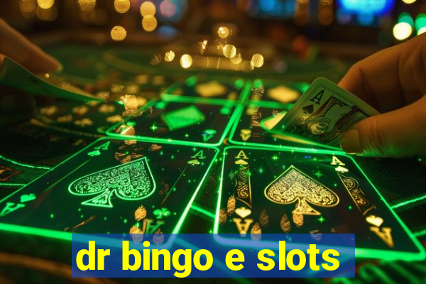 dr bingo e slots