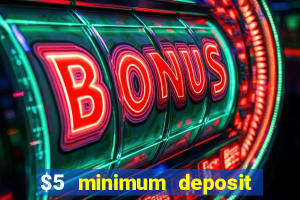 $5 minimum deposit casino australia 2024