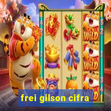 frei gilson cifra